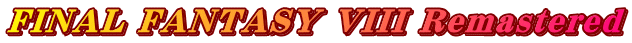 FINAL FANTASY VIII Remastered